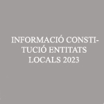 INFORMACIÓ CONSTITUCIÓ ENTITATS LOCALS 2023